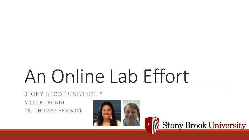 An Online Lab Effort STONY BROOK UNIVERSITY NICOLE C RON IN DR. T HOMAS