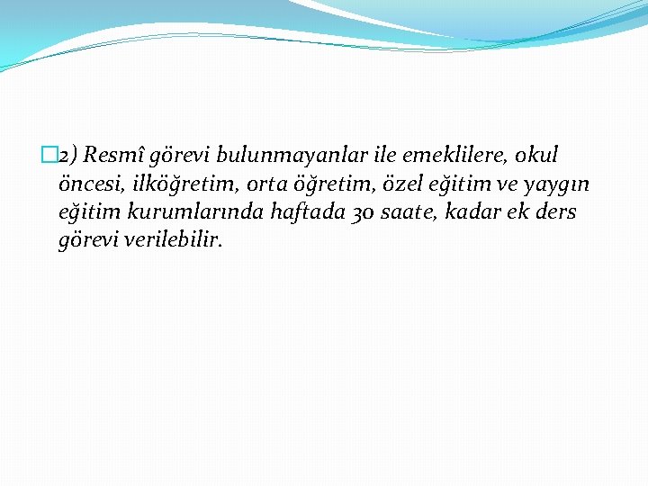 � 2) Resmî görevi bulunmayanlar ile emeklilere, okul öncesi, ilköğretim, orta öğretim, özel eğitim