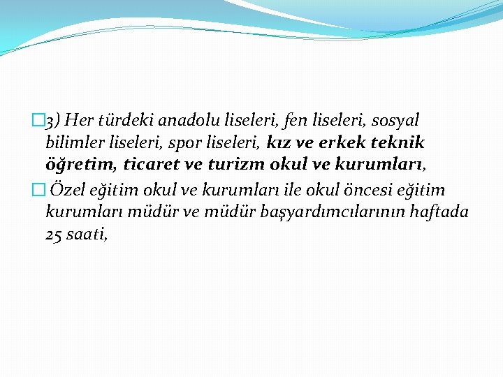 � 3) Her türdeki anadolu liseleri, fen liseleri, sosyal bilimler liseleri, spor liseleri, kız