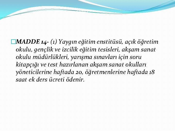 �MADDE 14 - (1) Yaygın eğitim enstitüsü, açık öğretim okulu, gençlik ve izcilik eğitim