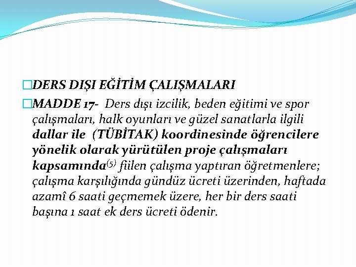 �DERS DIŞI EĞİTİM ÇALIŞMALARI �MADDE 17 - Ders dışı izcilik, beden eğitimi ve spor