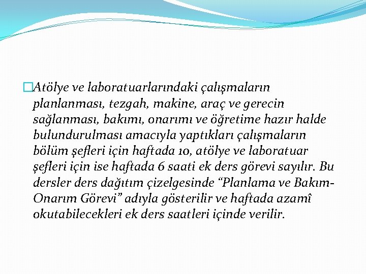 �Atölye ve laboratuarlarındaki çalışmaların planlanması, tezgah, makine, araç ve gerecin sağlanması, bakımı, onarımı ve