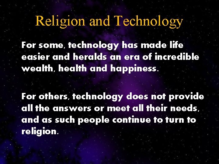 Religion and Technology For some, technology has made life easier and heralds an era