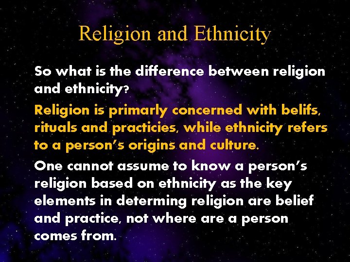 Religion and Ethnicity So what is the difference between religion and ethnicity? Religion is