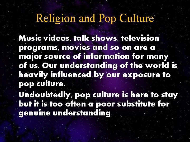 Religion and Pop Culture Music videos, talk shows, television programs, movies and so on