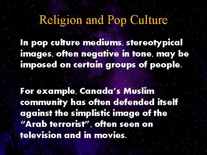 Religion and Pop Culture In pop culture mediums, stereotypical images, often negative in tone,