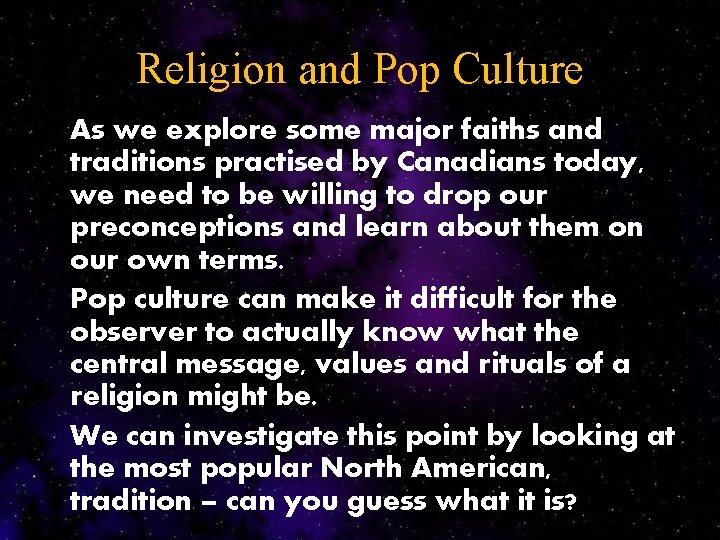 Religion and Pop Culture As we explore some major faiths and traditions practised by