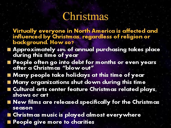 Christmas Virtually everyone in North America is affected and influenced by Christmas, regardless of