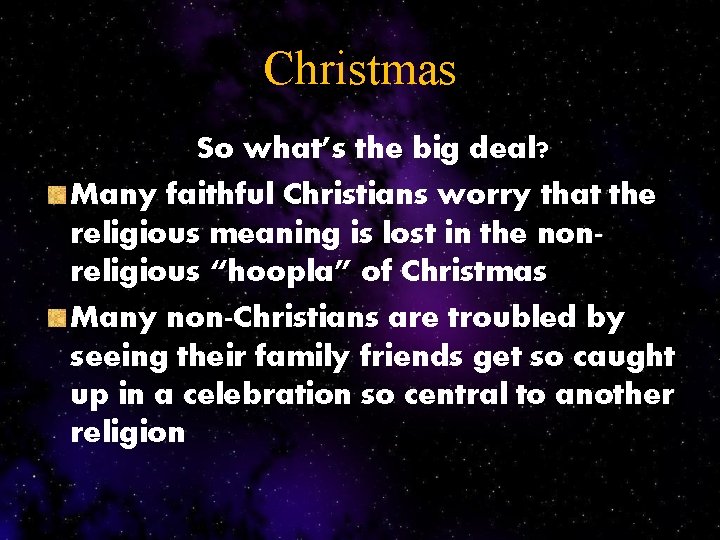 Christmas So what’s the big deal? Many faithful Christians worry that the religious meaning