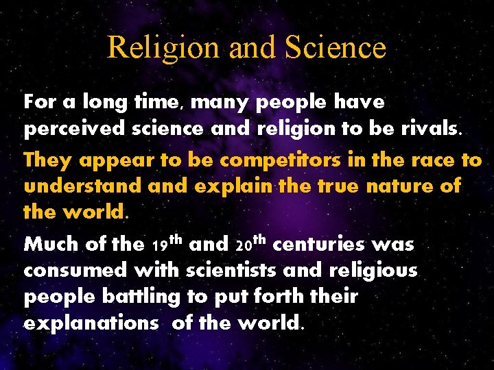 Religion and Science For a long time, many people have perceived science and religion