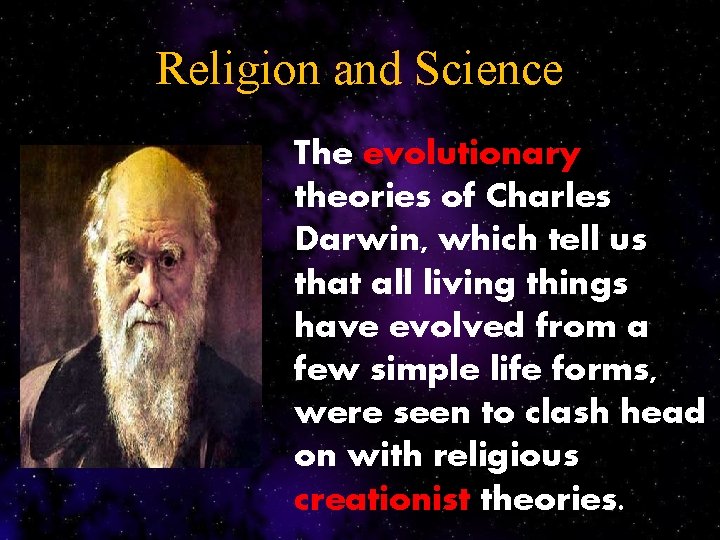Religion and Science The evolutionary theories of Charles Darwin, which tell us that all
