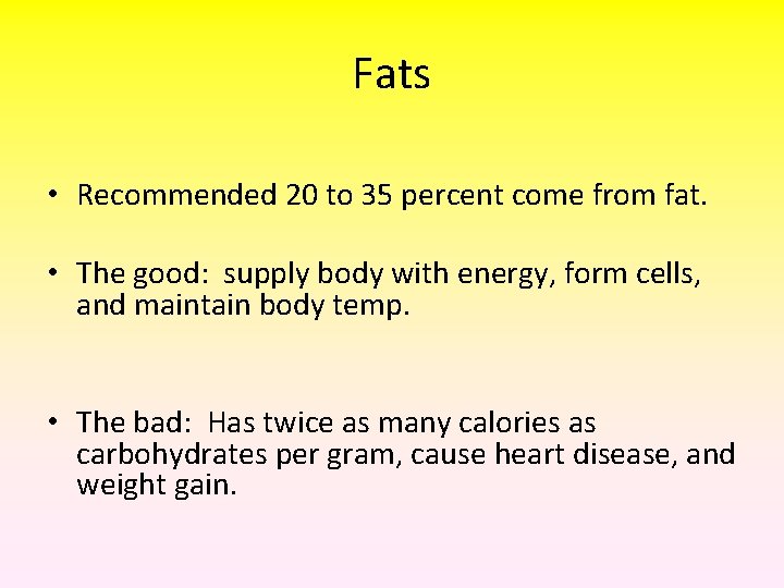 Fats • Recommended 20 to 35 percent come from fat. • The good: supply