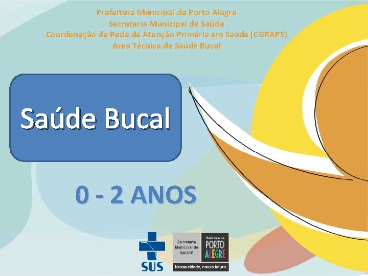 Prefeitura Municipal de Porto Alegre Secretaria Municipal de Saúde Coordenação da Rede de Atenção