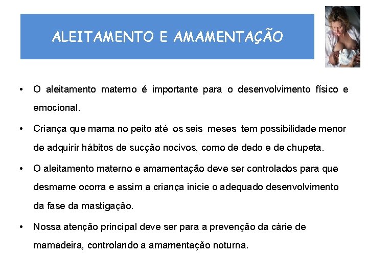 ALEITAMENTO E AMAMENTAÇÃO • O aleitamento materno é importante para o desenvolvimento físico e