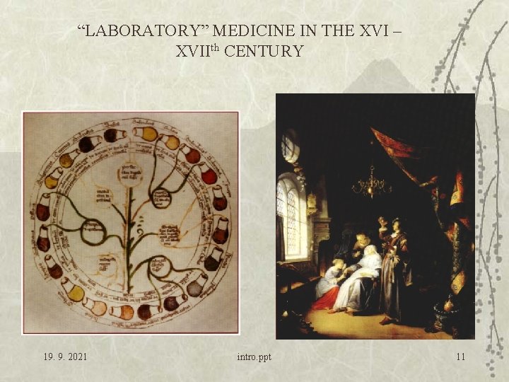 “LABORATORY” MEDICINE IN THE XVI – XVIIth CENTURY 19. 9. 2021 intro. ppt 11