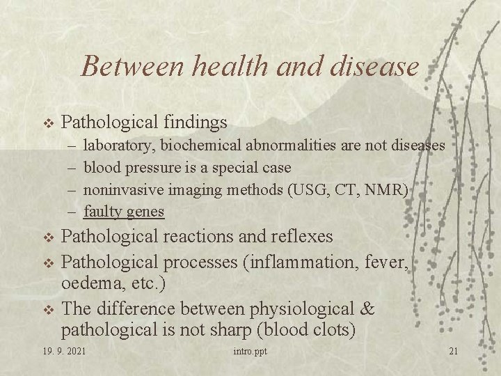 Between health and disease v Pathological findings – – v v v laboratory, biochemical