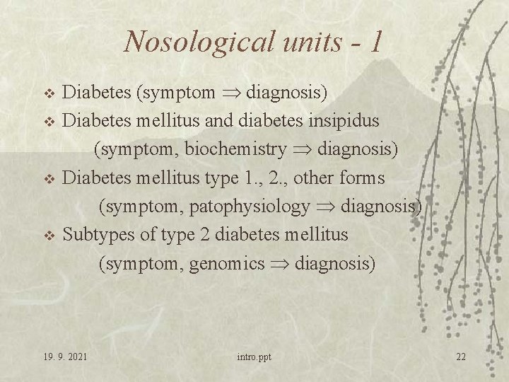 Nosological units - 1 v v Diabetes (symptom Þ diagnosis) Diabetes mellitus and diabetes