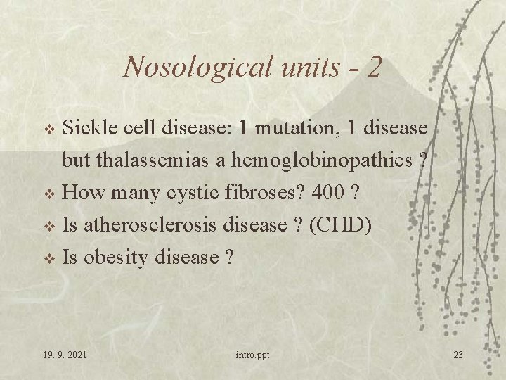 Nosological units - 2 Sickle cell disease: 1 mutation, 1 disease but thalassemias a