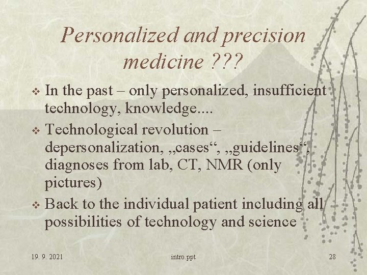 Personalized and precision medicine ? ? ? In the past – only personalized, insufficient