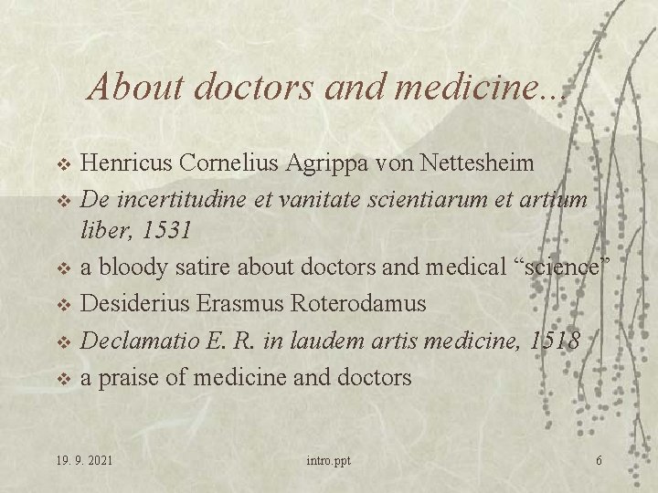 About doctors and medicine. . . v v v Henricus Cornelius Agrippa von Nettesheim