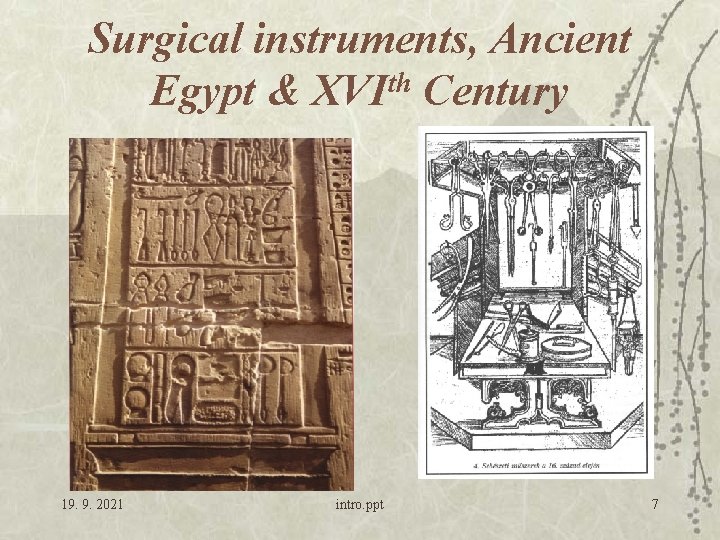 Surgical instruments, Ancient Egypt & XVIth Century 19. 9. 2021 intro. ppt 7 