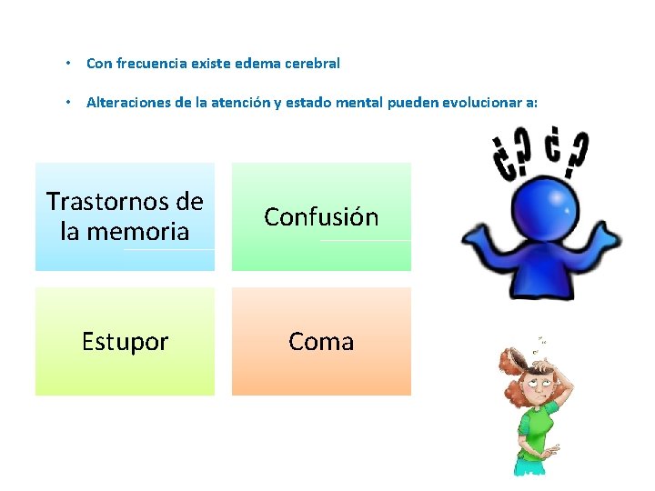  • Con frecuencia existe edema cerebral • Alteraciones de la atención y estado