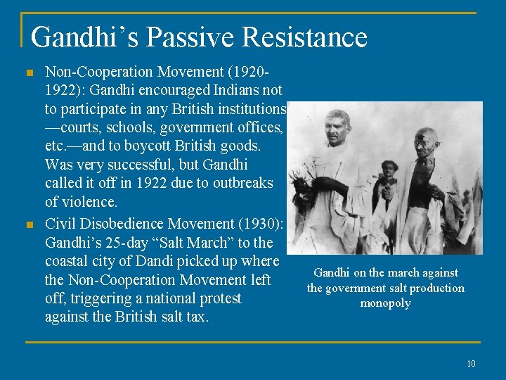 Gandhi’s Passive Resistance n n Non-Cooperation Movement (19201922): Gandhi encouraged Indians not to participate