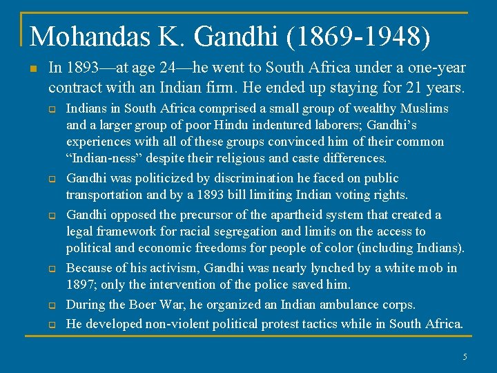 Mohandas K. Gandhi (1869 -1948) n In 1893—at age 24—he went to South Africa