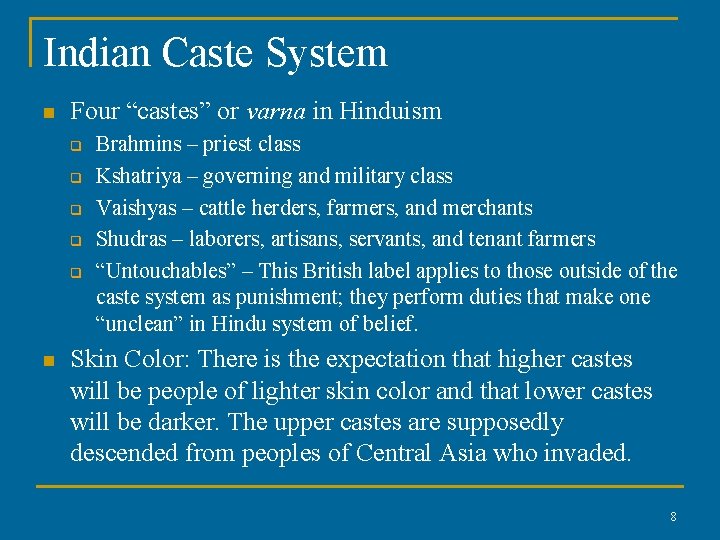 Indian Caste System n Four “castes” or varna in Hinduism q q q n