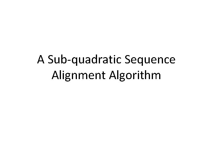 A Sub-quadratic Sequence Alignment Algorithm 