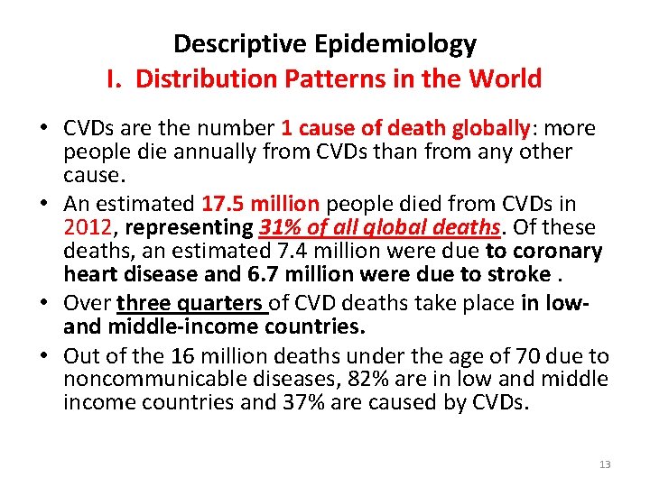 Descriptive Epidemiology I. Distribution Patterns in the World • CVDs are the number 1