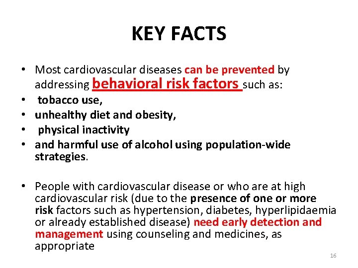 KEY FACTS • Most cardiovascular diseases can be prevented by addressing behavioral risk factors