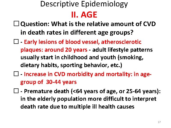 Descriptive Epidemiology II. AGE � Question: What is the relative amount of CVD in