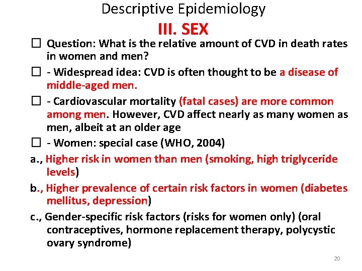 Descriptive Epidemiology III. SEX � Question: What is the relative amount of CVD in