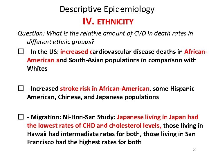 Descriptive Epidemiology IV. ETHNICITY Question: What is the relative amount of CVD in death