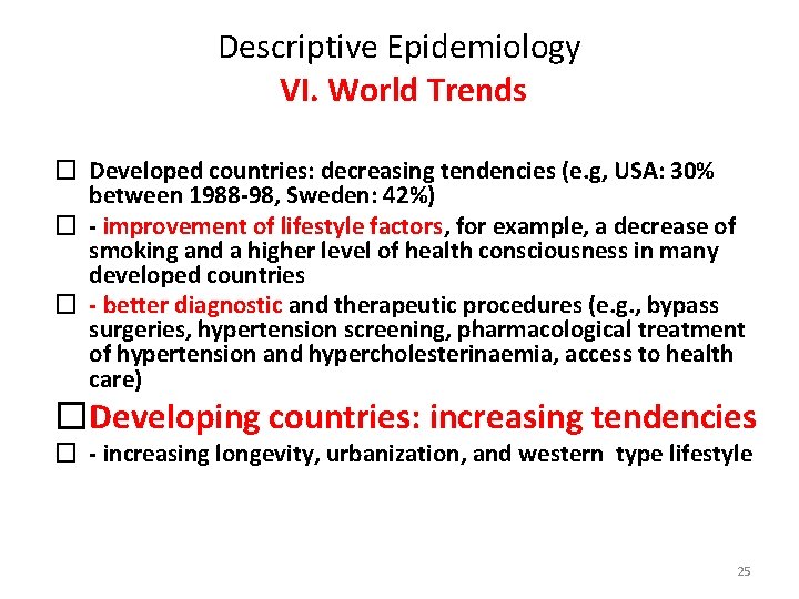 Descriptive Epidemiology VI. World Trends � Developed countries: decreasing tendencies (e. g, USA: 30%