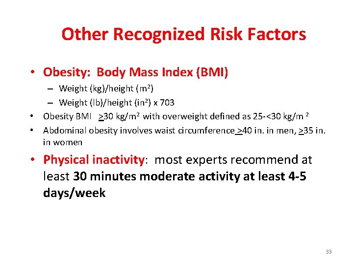 Other Recognized Risk Factors • Obesity: Body Mass Index (BMI) – Weight (kg)/height (m
