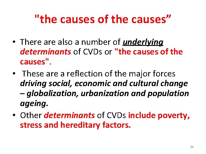 "the causes of the causes” • There also a number of underlying determinants of