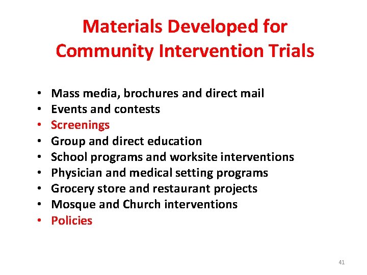 Materials Developed for Community Intervention Trials • • • Mass media, brochures and direct