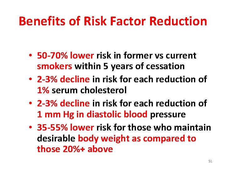 Benefits of Risk Factor Reduction • 50 -70% lower risk in former vs current