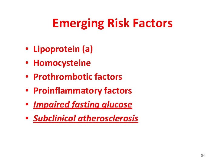 Emerging Risk Factors • • • Lipoprotein (a) Homocysteine Prothrombotic factors Proinflammatory factors Impaired