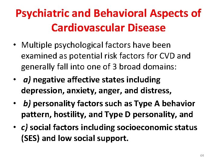 Psychiatric and Behavioral Aspects of Cardiovascular Disease • Multiple psychological factors have been examined