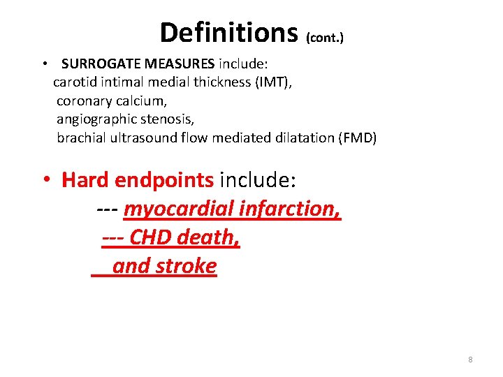 Definitions (cont. ) • SURROGATE MEASURES include: carotid intimal medial thickness (IMT), coronary calcium,
