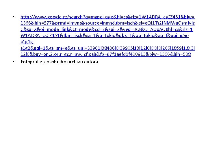  • • http: //www. google. cz/search? q=mapa+asie&hl=cs&rlz=1 W 1 ADRA_cs. CZ 451&biw= 1366&bih=577&prmd=imvns&source=lnms&tbm=isch&ei=e.