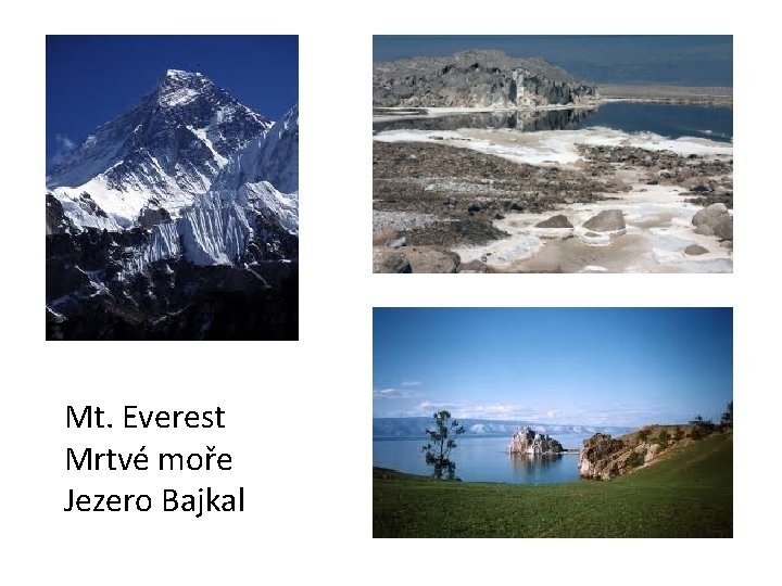 Mt. Everest Mrtvé moře Jezero Bajkal 