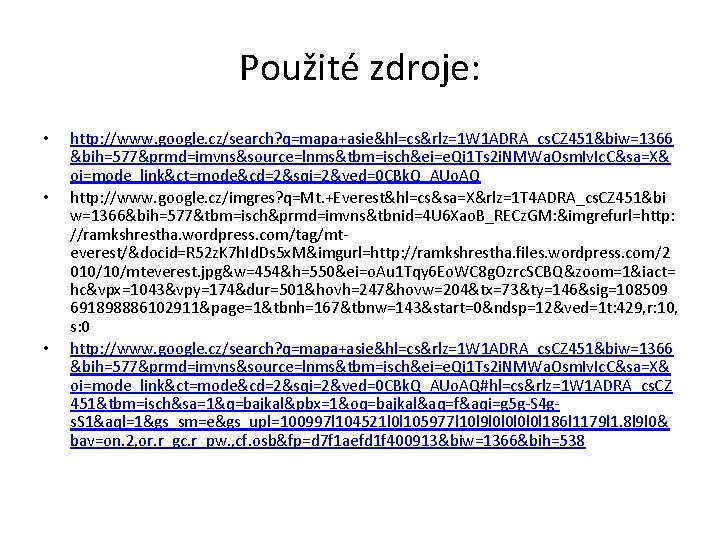 Použité zdroje: • • • http: //www. google. cz/search? q=mapa+asie&hl=cs&rlz=1 W 1 ADRA_cs. CZ