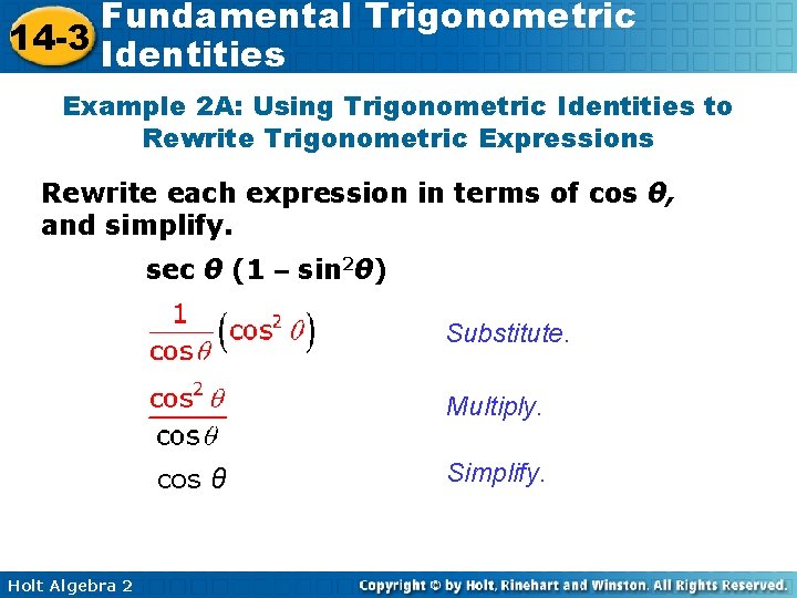 Fundamental Trigonometric 14 -3 Identities Example 2 A: Using Trigonometric Identities to Rewrite Trigonometric