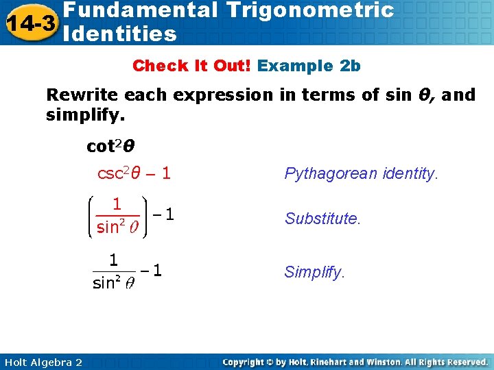 Fundamental Trigonometric 14 -3 Identities Check It Out! Example 2 b Rewrite each expression