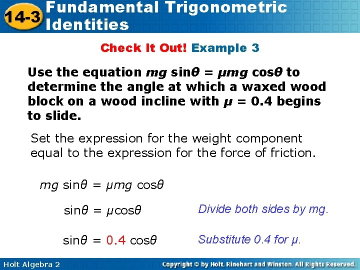 Fundamental Trigonometric 14 -3 Identities Check It Out! Example 3 Use the equation mg