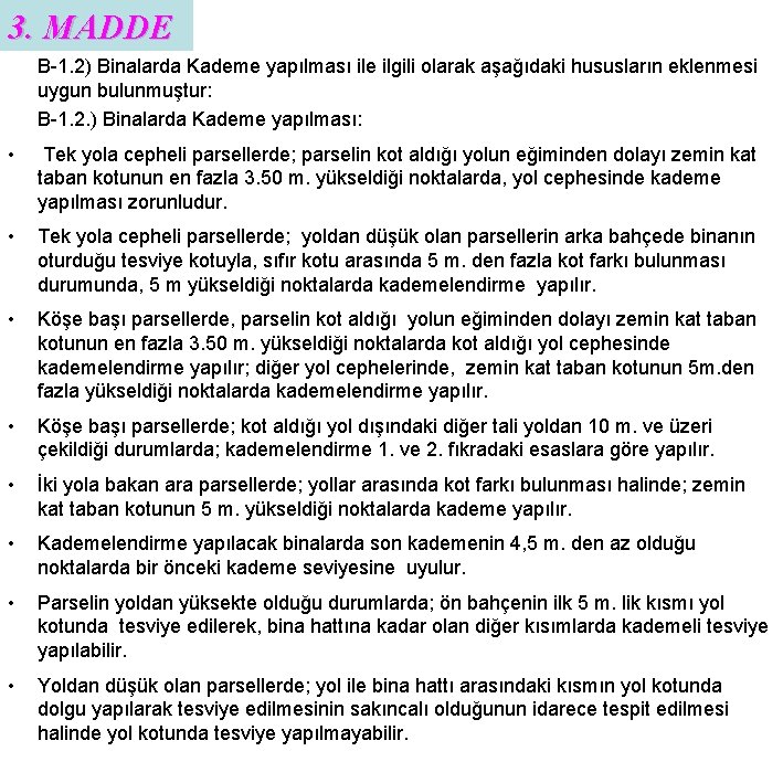 3. MADDE B-1. 2) Binalarda Kademe yapılması ile ilgili olarak aşağıdaki hususların eklenmesi uygun